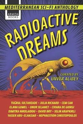 Εικόνα της RADIOACTIVE DREAMS MEDITERRANEAN SCI-FI ANTHOLOGY
