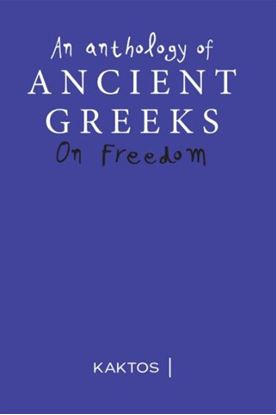Εικόνα της AN ANTHOLOGY OF ANCIENT GREEKS ON FREEDOM