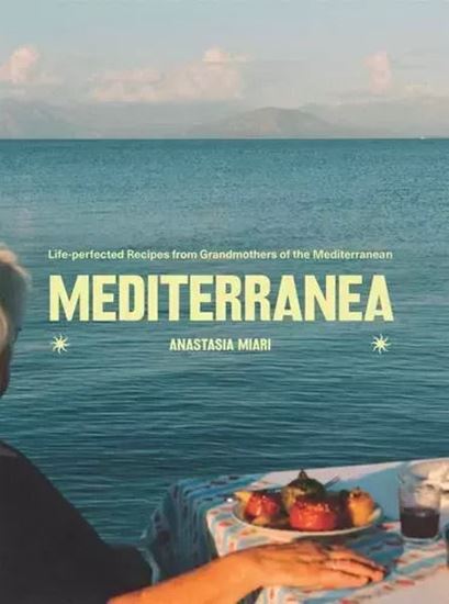 Εικόνα από MEDITERRANEA: LIFE-PERFECTED RECIPES FROM GRANDMOTHERS OF THE MEDITERRANEAN HC