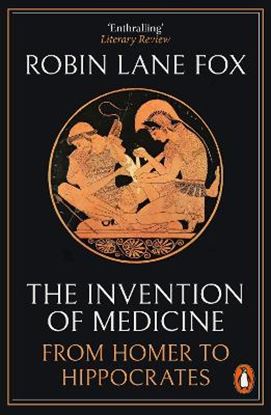 Εικόνα της THE INVENTION OF MEDICINE: FROM HOMER TO HIPPOCRATES
