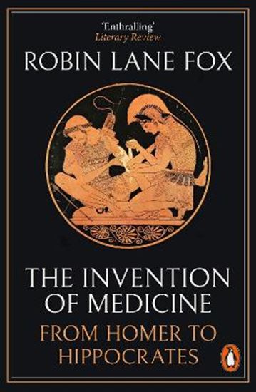 Εικόνα από THE INVENTION OF MEDICINE: FROM HOMER TO HIPPOCRATES