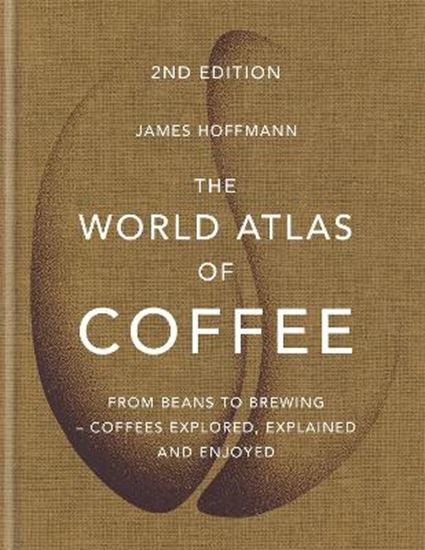 Εικόνα από THE WORLD ATLAS OF COFFEE FROM BEANS TO BREWING - COFFEES EXPLORED, EXPLAINED AND ENJOYED HC