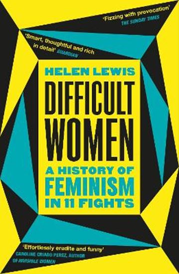 Εικόνα από DIFFICULT WOMEN : A HISTORY OF FEMINISM IN 11 FIGHTS (THE SUNDAY TIMES BESTSELLER)