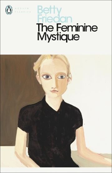 Εικόνα από PENGUIN MODERN CLASSICS : THE FEMININE MYSTIQUE: PENGUIN MODERN CLASSICS 