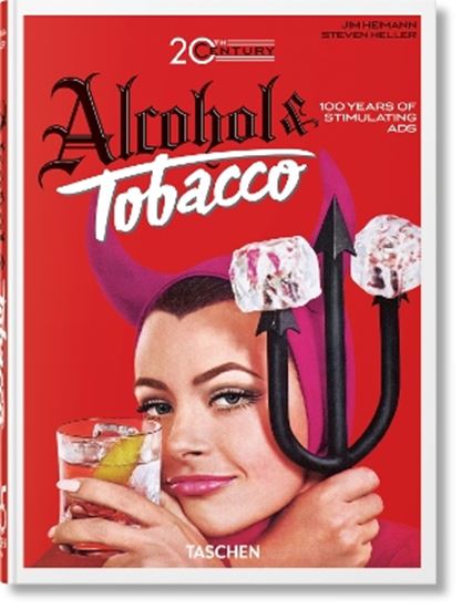 Εικόνα από TASCHEN 45TH EDITION : 20TH CENTURY ALCOHOL & TOBACCO ADS. 40TH ED. HC