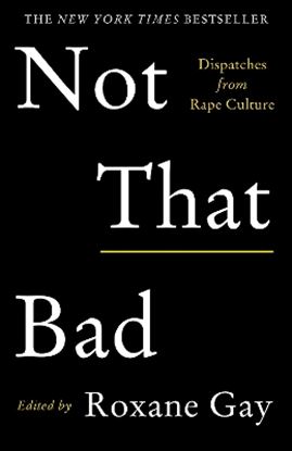 Εικόνα της NOT THAT BAD : DISPATCHES FROM RAPE CULTURE