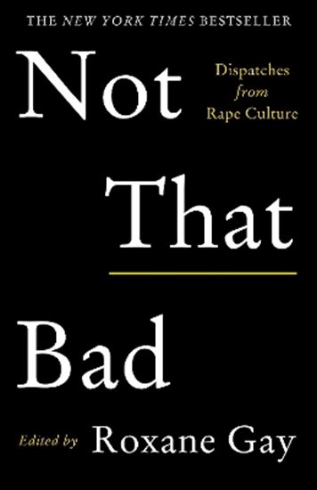 Εικόνα από NOT THAT BAD : DISPATCHES FROM RAPE CULTURE