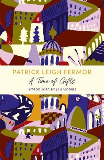Εικόνα από A TIME OF GIFTS: ON FOOT TO CONSTANTINOPLE: FROM THE HOOK OF HOLLAND TO THE MIDDLE DANUBE