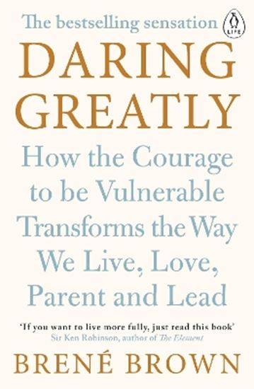 Εικόνα από DARING GREATLY HOW TO COURAGE TO BE VULNERABLE TRANSFORMS THE WAY WE LIVE, LOVE, PARENT AND LEAD PB