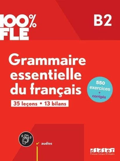 Εικόνα από 100% FLE - GRAMMAIRE ESSENTIELLE DU FRANCAIS B2 (+MP3+APP+CORRIGES)