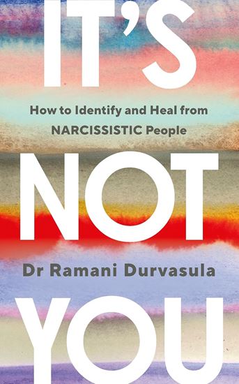Εικόνα από IT'S NOT YOU : HOW TO IDENTIFY AND HEAL FROM NARCISSISTIC PEOPLE PB