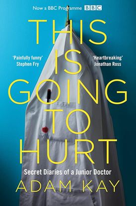 Εικόνα της THIS IS GOING TO HURT: SECRET DIARIES OF A JUNIOR DOCTOR PB
