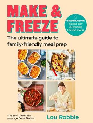Εικόνα της MAKE & FREEZΕ: THE ULTIMATE GUIDE TO FAMILY-FRIENDLY MEAL PREP