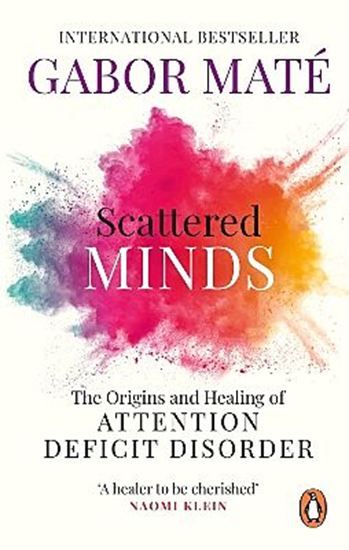 Εικόνα από SCATTERED MINDS: THE ORIGINS AND HEALING OF ATTENTION DEFICIT DISORDER