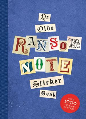 Εικόνα της YE OLDE RANSOM NOTE STICKER BOOK: OVER 1000 VINTAGE LETTERS