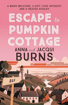 Εικόνα της ESCAPE TO PUMPKIN COTTAGE: A FEEL-GOOD READ ABOUT ROMANCE AND RIVALRY PB
