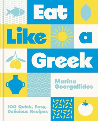 Εικόνα της EAT LIKE A GREEK: 100 QUICK, EASY, DELICIOUS RECIPES HC