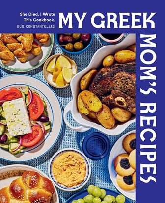 Εικόνα της MY GREEK MOM'S RECIPES: SHE DIED. I WROTE THIS COOKBOOK. HC