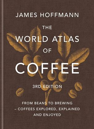 Εικόνα της THE WORLD ATLAS OF COFFEE FROM BEANS TO BREWING - COFFEES EXPLORED, EXPLAINED AND ENJOYED 3RD ED HC