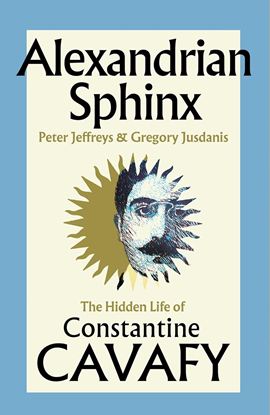 Εικόνα της ALEXANDRIAN SPHINX: THE HIDDEN LIFE OF CONSTANTINE CAVAFY HC