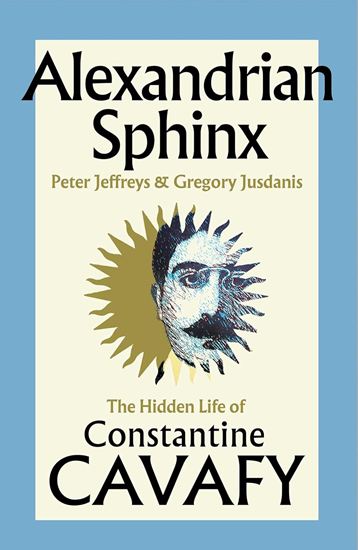 Εικόνα από ALEXANDRIAN SPHINX: THE HIDDEN LIFE OF CONSTANTINE CAVAFY HC