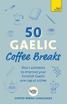 Εικόνα της TEACH YOURSELF: 50 GAELIC COFFEE BREAKS PB